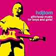  [tonAtom.024] hdjtom - glitchpop music for boys and girls
